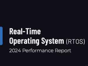 RTOS Performance Report (2024) – Now Available